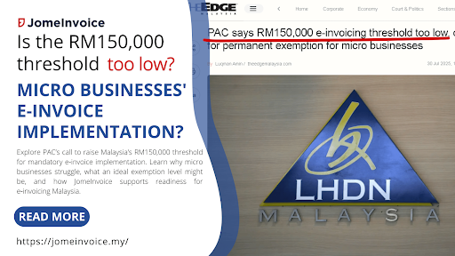 PAC Flags RM150,000 Threshold for Micro Businesses in E‑Invoice Implementation | Jomeinvoice