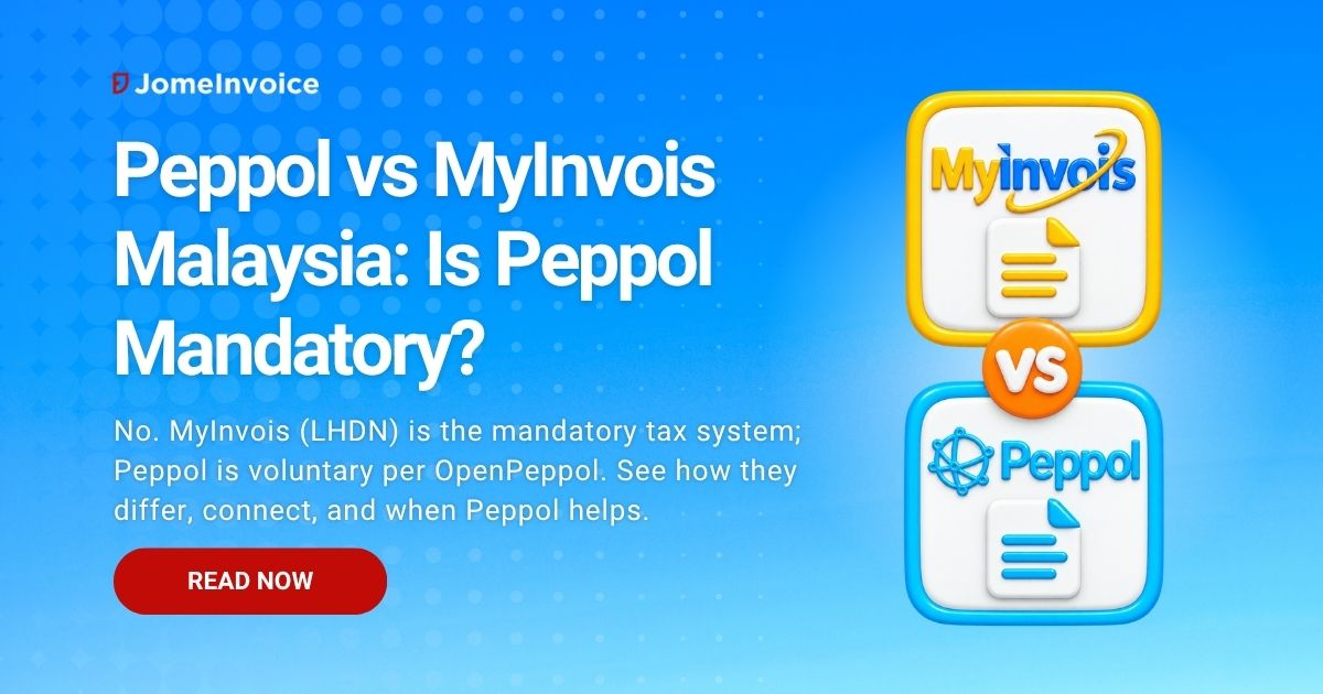 Peppol vs MyInvois Malaysia: Is Peppol Mandatory?